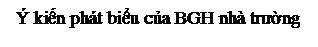 Text Box: Ý kiến phát biểu của BGH nhà trường